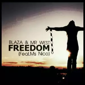 Blaza, Mr West - Freedom (Original Mix) Ft. Ms Nico
